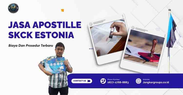 Jasa Apostille SKCK Estonia, Biaya Dan Prosedur Terbaru