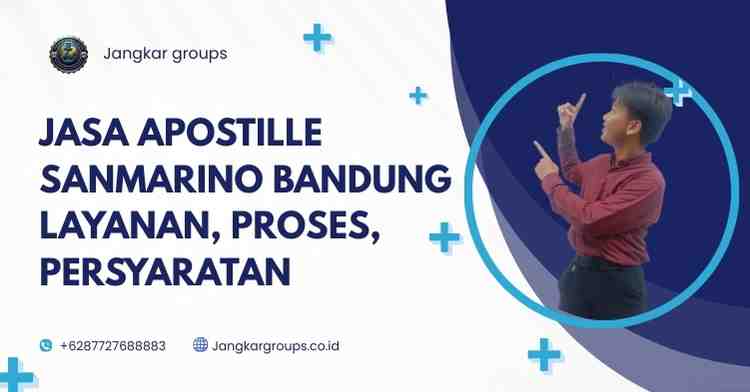 Jasa Apostille Sanmarino Bandung Layanan, Proses, Persyaratan