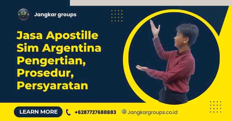 Jasa Apostille Sim Argentina Pengertian, Prosedur, Persyaratan