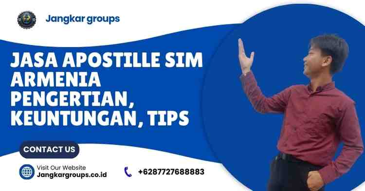 Jasa Apostille Sim Armenia Pengertian, Keuntungan, Tips