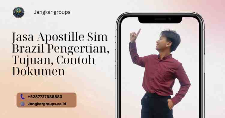 Jasa Apostille Sim Brazil Pengertian, Tujuan, Contoh Dokumen