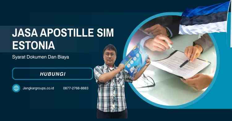 Jasa Apostille Sim Estonia, Syarat Dokumen Dan Biaya