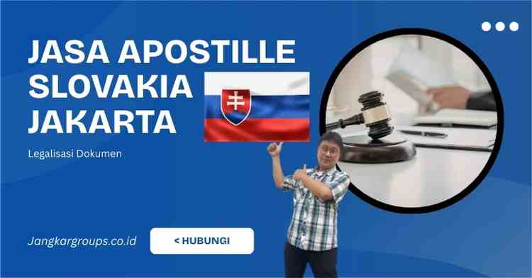 Jasa Apostille Slovakia Jakarta Legalisasi Dokumen