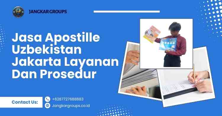 Jasa Apostille Uzbekistan Jakarta Layanan Dan Prosedur