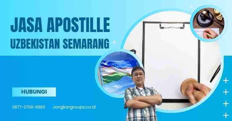 Jasa Apostille Uzbekistan Semarang, Biaya Dan Prosedur