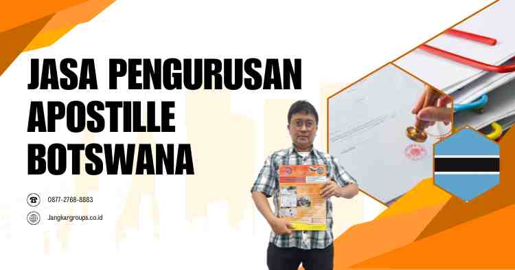 Jasa Pengurusan Apostille Botswana, Legalisasi Dokumen