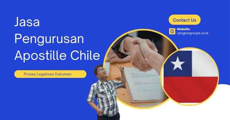 Jasa Pengurusan Apostille Chile, Proses Legalisasi Dokumen