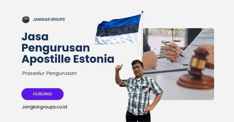 Jasa Pengurusan Apostille Estonia, Prosedur Pengurusan