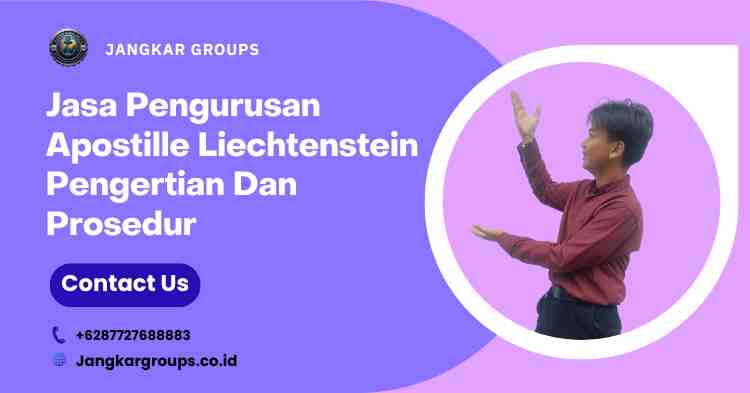 Jasa Pengurusan Apostille Liechtenstein Pengertian Dan Prosedur