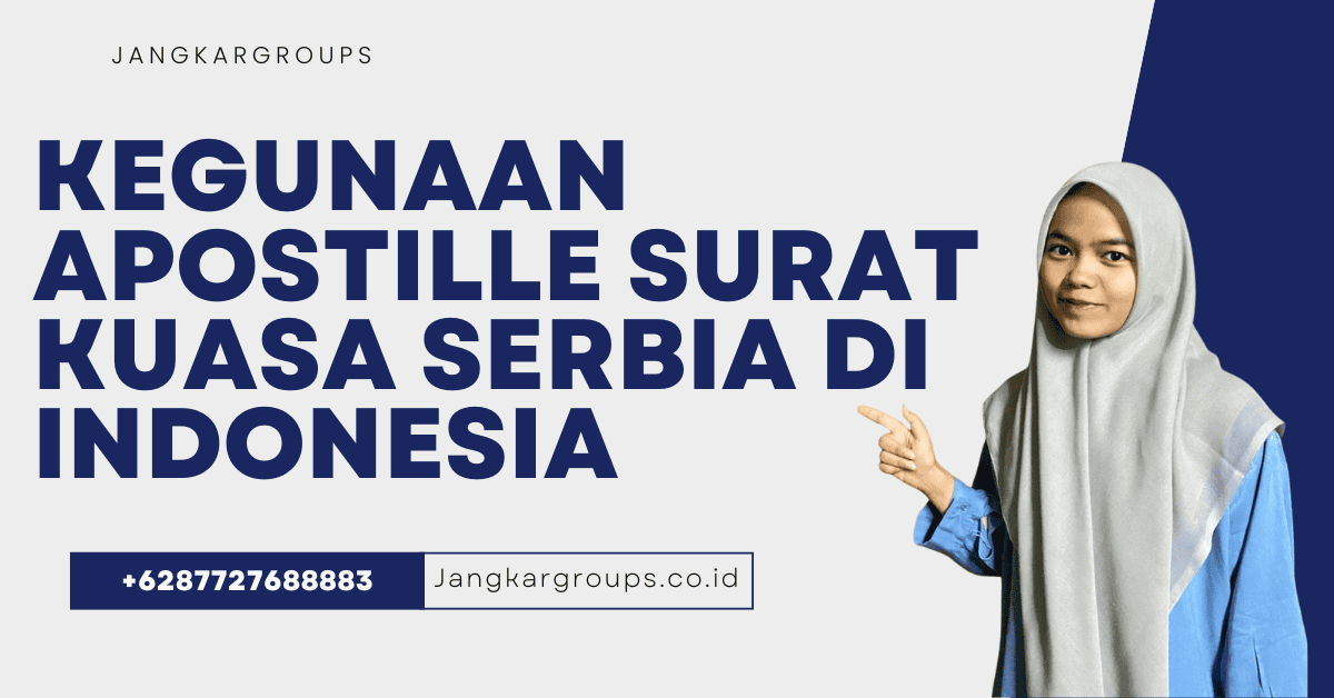 Kegunaan Apostille Surat Kuasa Serbia di Indonesia