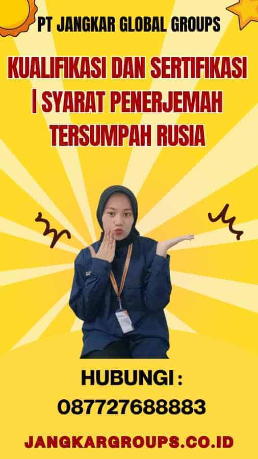 Kualifikasi dan Sertifikasi Syarat Penerjemah Tersumpah Rusia