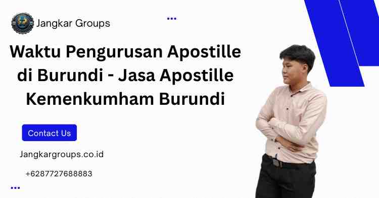Waktu Pengurusan Apostille di Burundi - Jasa Apostille Kemenkumham Burundi