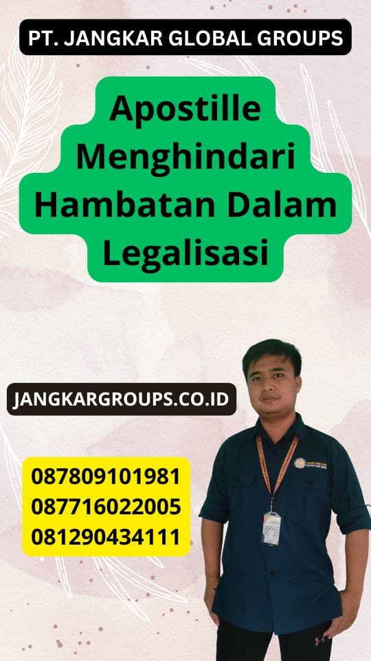 Apostille Menghindari Hambatan Dalam Legalisasi