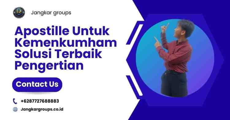 Apostille Untuk Kemenkumham Solusi Terbaik Pengertian