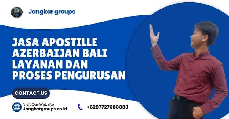 Jasa Apostille Azerbaijan Bali Layanan Dan Proses Pengurusan