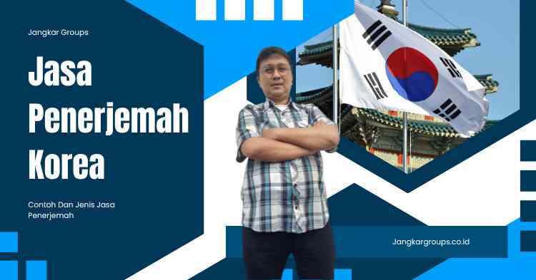 Jasa Penerjemah Korea, Contoh Dan Jenis Jasa Penerjemah