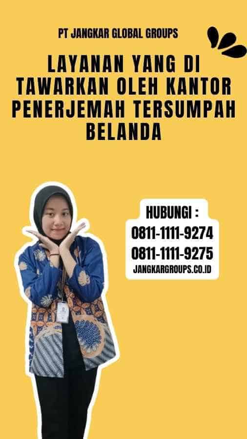 Layanan yang Di tawarkan oleh Kantor Penerjemah Tersumpah Belanda