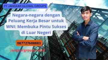 Negara-negara dengan Peluang Kerja Besar untuk WNI: Membuka Pintu Sukses di Luar Negeri