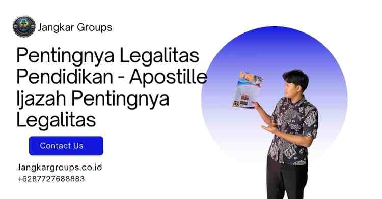 Pentingnya Legalitas Pendidikan - Apostille Ijazah Pentingnya Legalitas