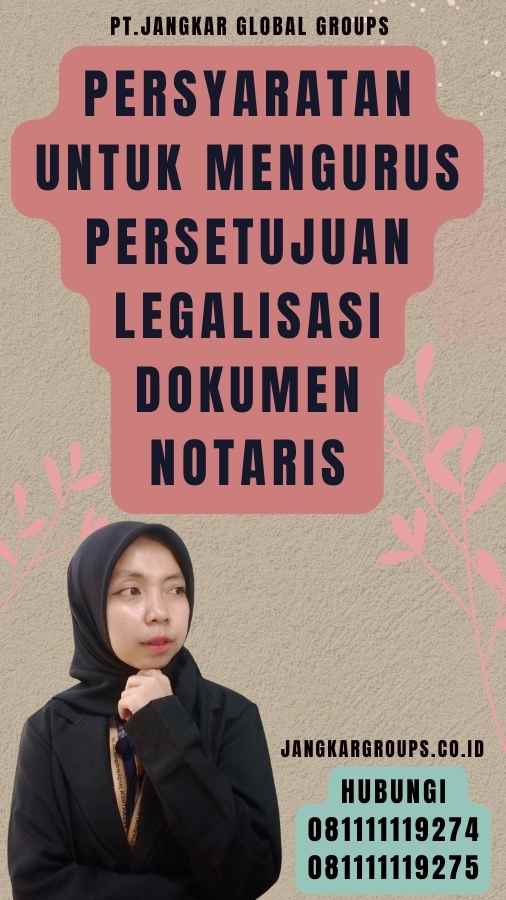 Persyaratan untuk Mengurus Persetujuan Legalisasi Dokumen Notaris