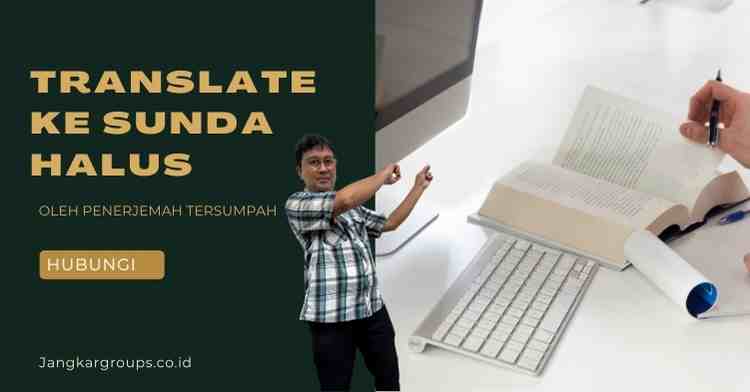 Translate Ke Sunda Halus oleh Penerjemah Tersumpah