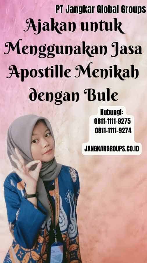Ajakan untuk Menggunakan Jasa Apostille Menikah dengan Bule
