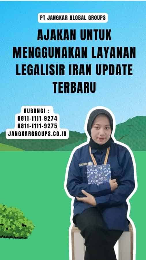 Ajakan untuk Menggunakan Layanan Legalisir Iran Update Terbaru