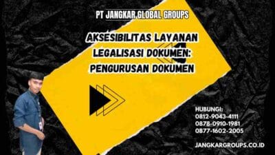 Aksesibilitas Layanan Legalisasi Dokumen: Pengurusan Dokumen