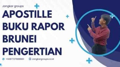 Apostille Buku Rapor Brunei Pengertian