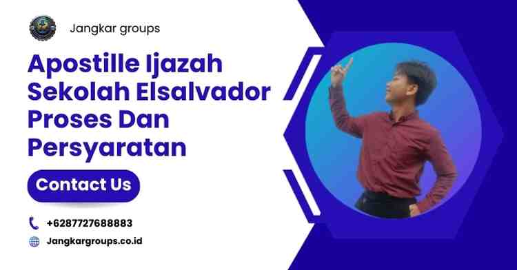 Apostille Ijazah Sekolah Elsalvador Proses Dan Persyaratan