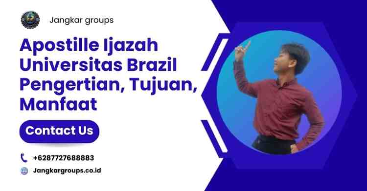 Apostille Ijazah Universitas Brazil Pengertian, Tujuan, Manfaat