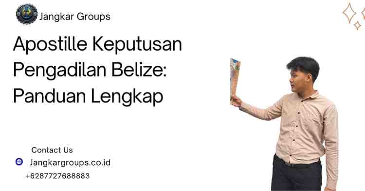 Apostille Keputusan Pengadilan Belize: Panduan Lengkap