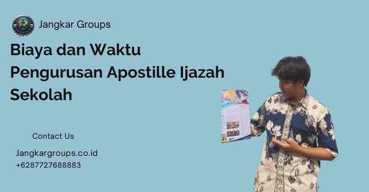 Biaya dan Waktu Pengurusan Apostille Ijazah Sekolah