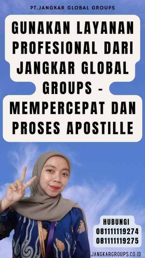 Gunakan Layanan Profesional dari Jangkar Global Groups - Mempercepat Dan Proses Apostille