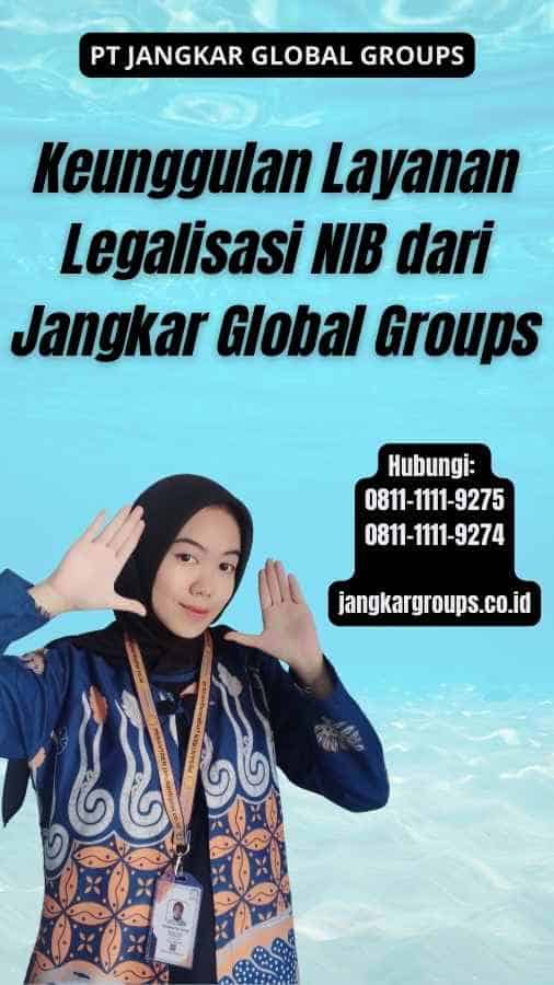 Keunggulan Layanan Legalisasi NIB dari Jangkar Global Groups