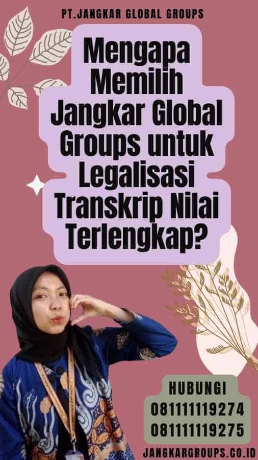 Mengapa Memilih Jangkar Global Groups untuk Legalisasi Transkrip Nilai Terlengkap
