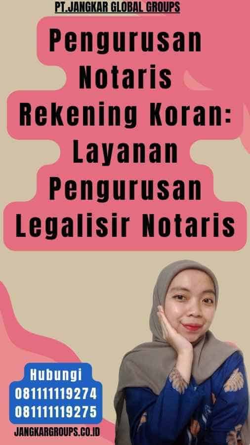 Pengurusan Notaris Rekening Koran Layanan Pengurusan Legalisir Notaris