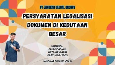 Persyaratan Legalisasi Dokumen di Kedutaan Besar