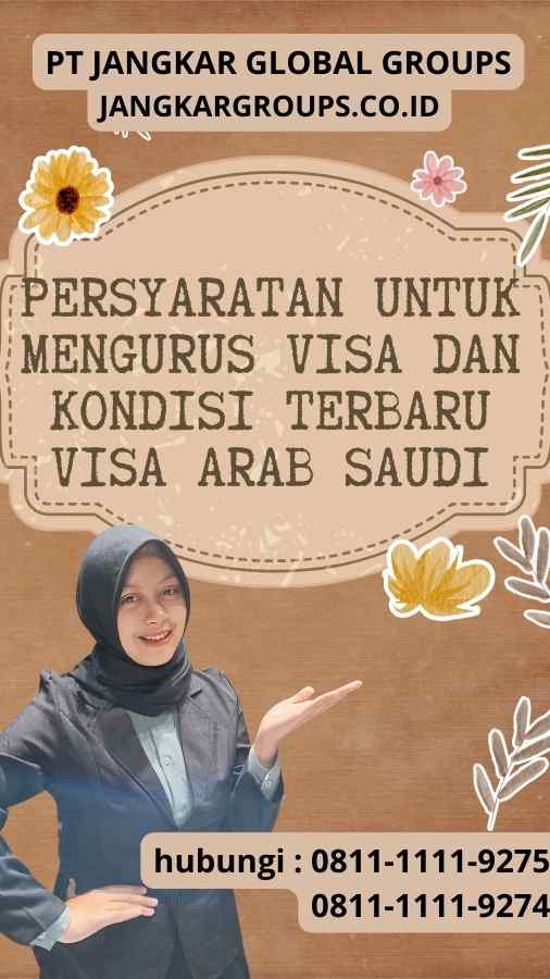 Persyaratan untuk Mengurus Visa - Kondisi Terbaru Visa Arab Saudi