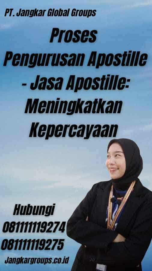 Proses Pengurusan Apostille - Jasa Apostille: Meningkatkan Kepercayaan