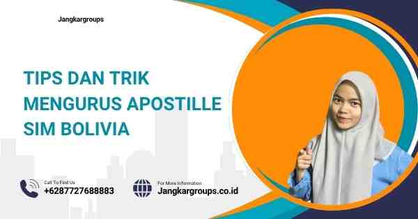 Tips dan Trik Mengurus Apostille Sim Bolivia