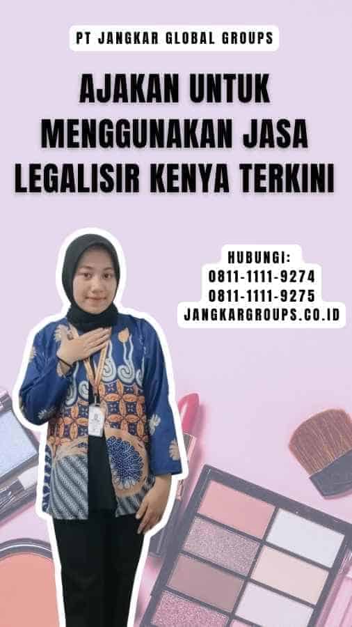Ajakan untuk Menggunakan Jasa Legalisir Kenya Terkini