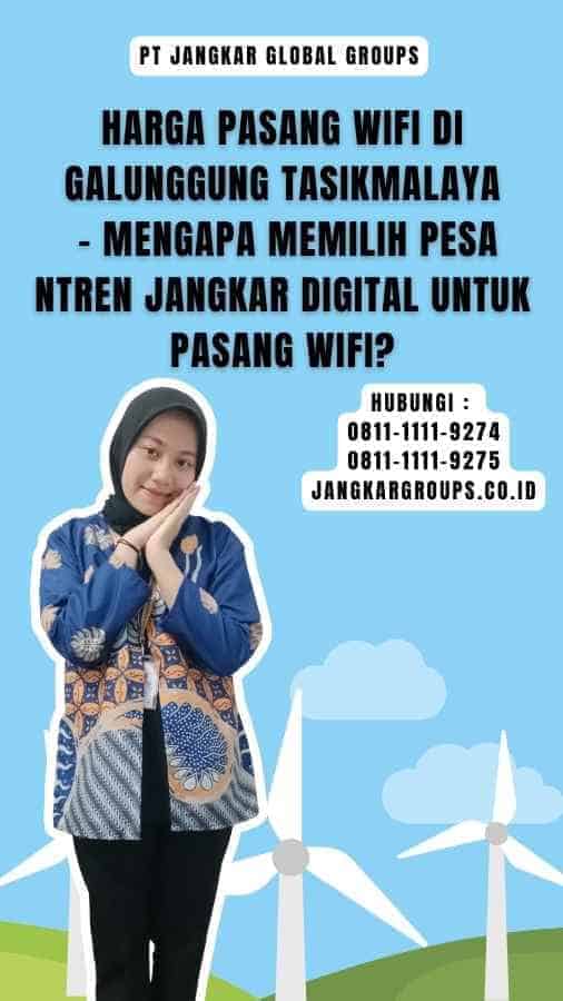 Harga Pasang Wifi di Galunggung Tasikmalaya - Mengapa Memilih Pesantren Jangkar Digital untuk Pasang Wifi