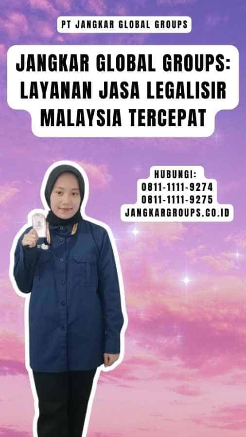 Jangkar Global Groups Layanan Jasa Legalisir Malaysia Tercepat