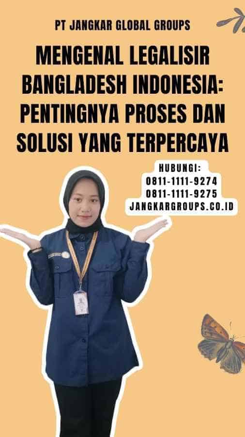 Mengenal Legalisir Bangladesh Indonesia Pentingnya Proses dan Solusi yang Terpercaya