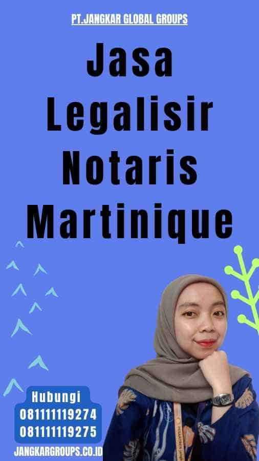 Jasa Legalisir Notaris Martinique