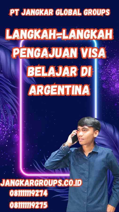 Langkah-Langkah Pengajuan Visa Belajar di Argentina