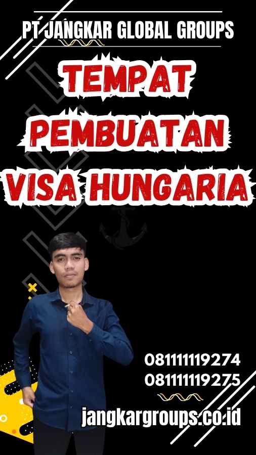 Tempat Pembuatan Visa Hungaria