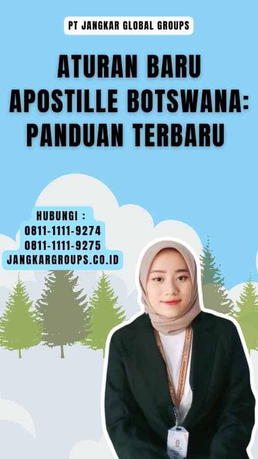 Aturan Baru Apostille Botswana Panduan Terbaru