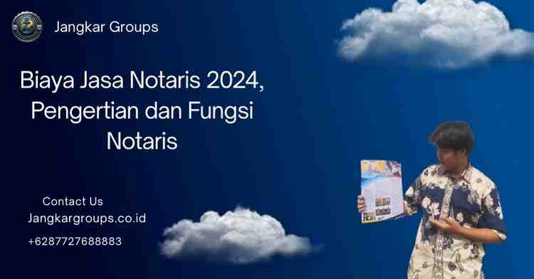 Biaya Jasa Notaris 2024, Pengertian dan Fungsi Notaris